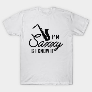 Saxophone - I'm saxxy and I know it T-Shirt